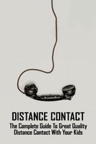 Distance Contact: The Complete Guide To Great Quality Distance Contact With Your Kids