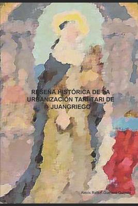 Reseña Histórica de la Urbanización Tari-Tari de Juangrie ... - cover