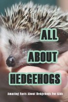 All About Hedgehogs