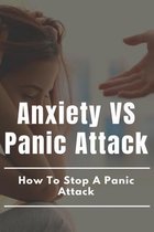 Anxiety Vs Panic Attack: How To Stop A Panic Attack