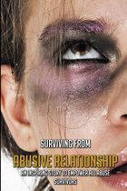 Surviving From Abusive Relationship: An Inspiring Story To Empower All Abuse Survivors