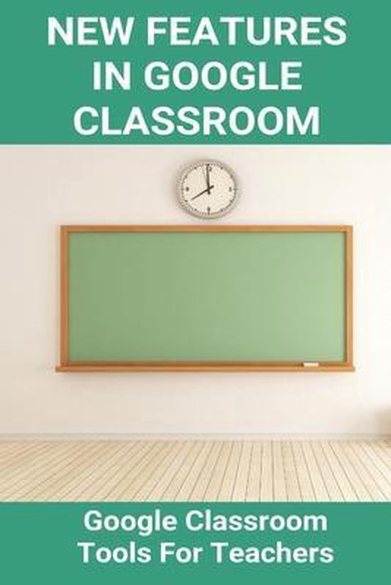 New Features In Google Classroom Google Classroom Tools For Teachers