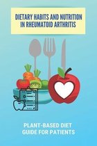Dietary Habits And Nutrition In Rheumatoid Arthritis Plant-Based Diet Guide For Patients