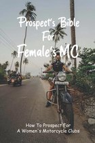 Prospect's Bible For Female's MC: How To Prospect For A Women's Motorcycle Clubs