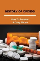 History Of Opioids: How To Prevent A Drug Abuse