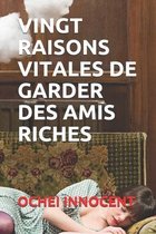 Vingt Raisons Vitales de Garder Des Amis Riches