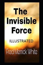 The Invisible Force Illustrated