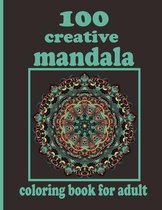 100 creative mandala coloring book for adult