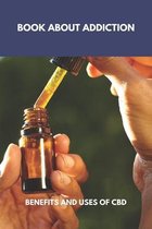Book About Addiction: Benefits And Uses Of CBD