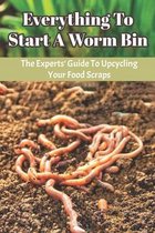 Everything To Start A Worm Bin: The Experts' Guide To Upcycling Your Food Scraps