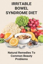 Irritable Bowel Syndrome Diet: Natural Remedies To Common Beauty Problems