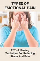 Types Of Emotional Pain: EFT- A Healing Technique For Reducing Stress And Pain
