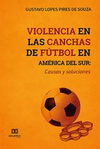 Violencia en las canchas de fútbol en América del Sur