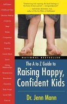 Raising Happy, Confident Kids, the A to Z Guide