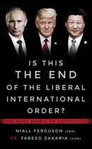 Is This the End of the Liberal International Order The Munk Debates