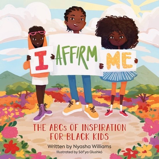 Drie zwarte kinderen houden borden vast met de tekst 'I AFFIRM ME'. De achtergrond toont een landschap met bloemen en bergen.