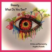 Beauty...What Do You See?