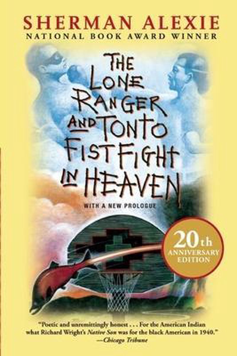 The Lone Ranger and Tonto Fistfight in Heaven (20th Anniversary Edition) - Sherman Alexie