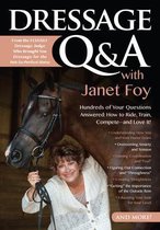 Dressage Q&A with Janet Foy: Hundreds of Your Questions Answered