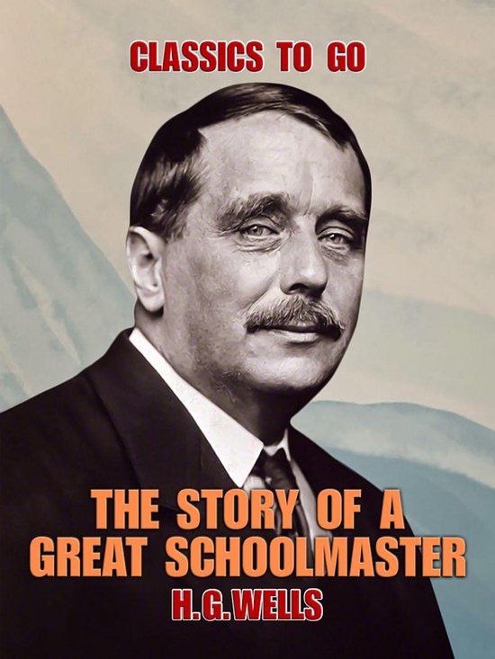Classics To Go - The Story of a Great Schoolmaster - cover