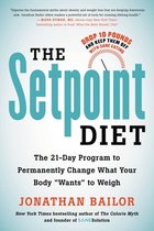 The Setpoint Diet The 21Day Program to Permanently Change What Your Body Wants to Weigh