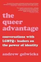 The Queer Advantage Conversations with LGBTQ Leaders on the Power of Identity