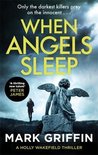 When Angels Sleep A gripping, nailbiting serial killer thriller The Holly Wakefield Thrillers