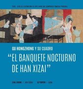 Gu Hongzhong Y Su Cuadro  El Banquete Nocturno de Han Xizai  (Spanish Edition)