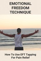 Emotional Freedom Technique: How To Use EFT Tapping For Pain Relief