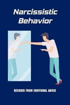 Narcissistic Behavior: Recover From Emotional Abuse