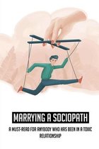 Marrying A Sociopath: A Must-Read For Anybody Who Has Been In A Toxic Relationship