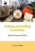 Making and Selling Cosmetics- Making and Selling Cosmetics - Sweet Orange Lip Balm