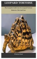 Leopard Tortoise: The Complete Guild Line On Leopard Tortoise Behavior, Diet And Care