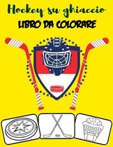 Hockey su ghiaccio Libro da colorare: Colora e divertiti! con questo fantastico libro da colorare di hockey su ghiaccio. Adatto per bambini piccoli, b
