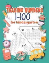 Tracing Numbers 1-100 For Kindergarten: A Number Tracing Workbook To Learn The Numbers From 0 To 100 For Preschoolers & Kindergarten Kids Ages 3-5