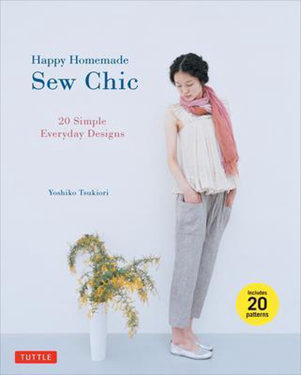 Happy Homemade Sew Chic : 20 Simple Everyday Designs - Yoshiko Tsukiori