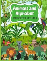 Animals and Alphabet Handwriting Notebook: Tracing Alphabet for Preschoolers Practice Book - A Captivating Animals and Alphabet Tracing Letters Workbo