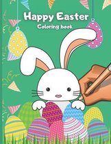 Happy Easter coloring book: Easter coloring book for kids. Coloring Easter Bunny and Easter Eggs.