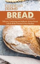 Bread Machine Cookbook for Beginners