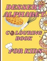 Dessert Alphabet Colouring Book For Kids: Alphabet Colouring Book Learn Kids Practice Sweet