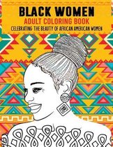 Black Women Adult Coloring Book: Celebrating the Beauty of African American Women