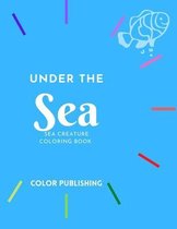 Under the Sea: Sea Creature Coloring Book