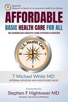 Affordable Basic Health Care for All: An American Health Care System Charter