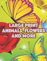 Large Print Animals, Flowers, And More
