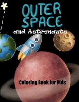 Outer Space and Astronauts Coloring Book for Kids: 14 Cute Single Side Coloring Pages with Astronauts, Planets, and Rockets, perfect starter coloring