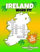 Ireland Word Fit - Book 1: The Towns and Villages of Ireland - 32 Puzzles from 32 Counties