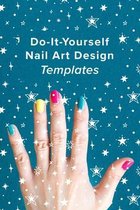 Do-It-Yourself Nail Art Design Templates: DIY Create Your Own Nail Art Designs Blank Nail Bed Templates Drawing Pre-Plan For Nail Artists Nail Technic