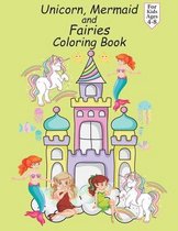 Unicorn Mermaid and Fairy Coloring Book For Kids Ages 4-8: Paperback
