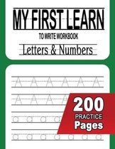 My first learn to write workbook: Handwriting Practice Book Pages Workbook 200 tracing letters and numbers / Preschool, Kindergarten, and Kids Ages 3-