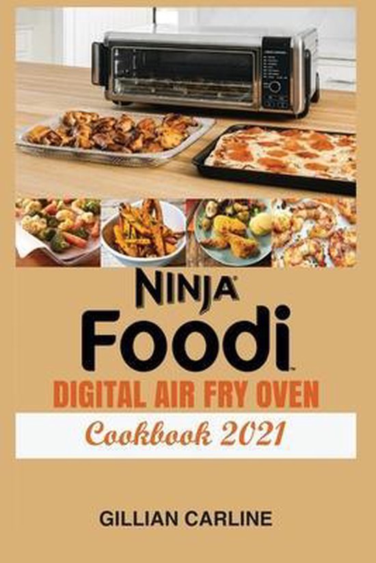 Ninja Foodi Digital Air Fry Oven Cookbook 2021, GILLIAN CARLINEE